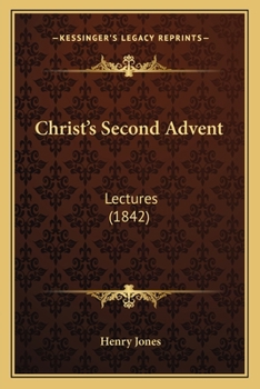 Paperback Christ's Second Advent: Lectures (1842) Book