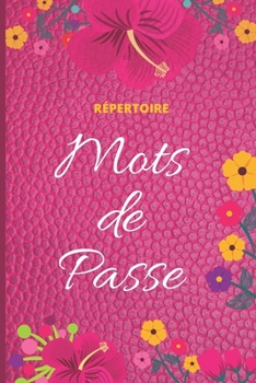 Paperback Répertoire Mots de passe: Carnet de mots de passe petit format trié par catégorie de mots de passe et numéroté [French] Book