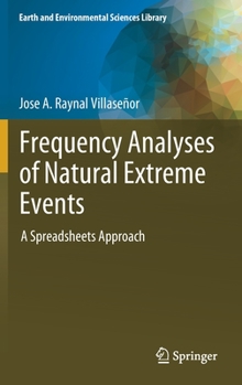Hardcover Frequency Analyses of Natural Extreme Events: A Spreadsheets Approach Book