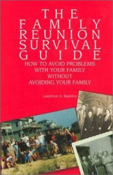 Paperback The Family Reunion Survival Guide: How to Avoid Problems with Your Family Without Avoiding Your Family Book