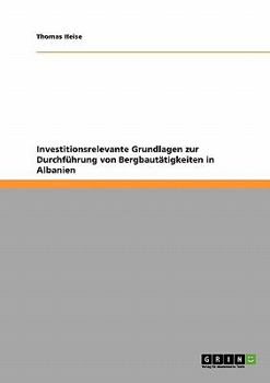 Paperback Investitionsrelevante Grundlagen zur Durchführung von Bergbautätigkeiten in Albanien [German] Book