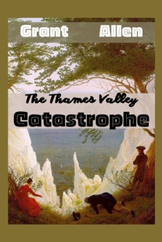 Paperback The Thames Valley Catastrophe: Illustrated Book