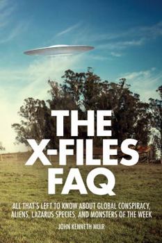 Paperback The X-Files FAQ: All That's Left to Know about Global Conspiracy, Aliens, Lazarus Species, and Monsters of the Week Book