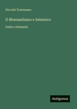 Il Monzambano e Sebenico: Italia e Dalmazia (Italian Edition)