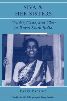 Paperback Siva And Her Sisters: Gender, Caste, And Class In Rural South India Book