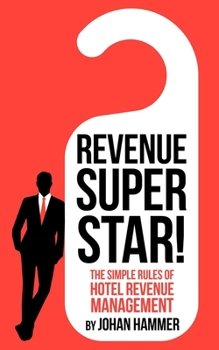 Paperback Revenue Superstar!: The Simple Rules of Hotel Revenue Management Book