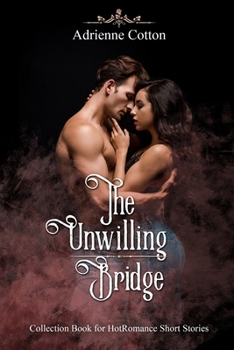 Paperback The Unwilling Bridge: Collection Book for Hot Romance Short Stories Book