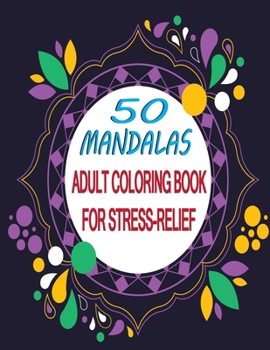 Paperback 50 Mandalas for Stress-Relief Adult Coloring Book: Creative Mandalas Coloring Pages for Men and Women - Stress Relieving Activity Book for Women Relax Book