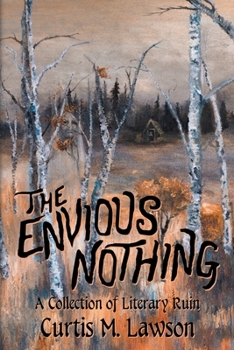 Paperback The Envious Nothing: A Collection of Literary Ruin Book