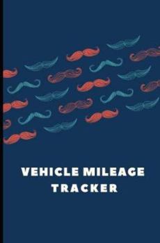 Paperback Vehicle Mileage Journal: : Mustaches: Auto Mileage Log Book