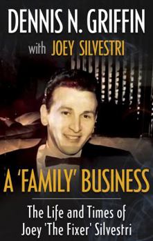 Paperback A 'Family' Business: The Life And Times Of Joey 'The Fixer' Silvestri Book