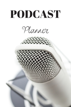 Paperback Podcast Planner: Organize your podcast or start your own, Plan Your Podcast Episodes With This Book!, Great Gift For Aspiring & Profess Book