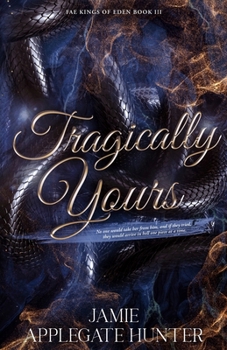 Tragically Yours : Standalone Fated Mates Romance (Fae Kings of Eden Book 3)