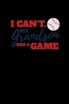 Paperback I Can't. My Grandson has a game: Journal / Notebook / Diary Gift - 6"x9" - 120 pages - White Lined Paper - Matte Cover" Book