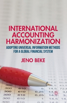 Paperback International Accounting Harmonization: Adopting Universal Information Methods for a Global Financial System Book