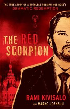 Paperback The Red Scorpion: The True Story of a Ruthless Russian Mob Boss's Dramatic Redemption Book