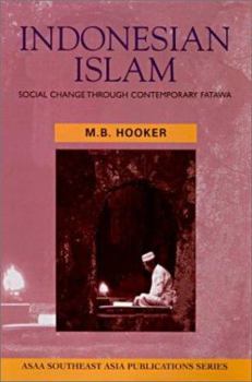 Indonesian Islam: Social Change hrough Contemporary Fatawa (Southeast Asia Publications Series.) - Book  of the ASAA Southeast Asian Publications Series