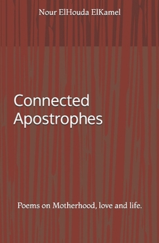 Connected Apostrophes: Poems on Motherhood, love and life.