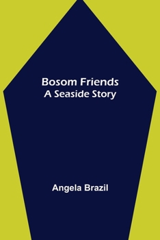 Bosom Friends: A Seaside Story
