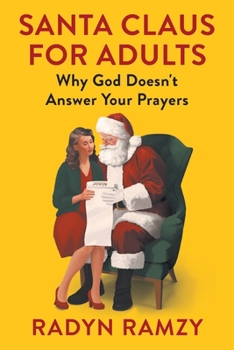 Paperback Santa Claus for Adults: Why God Doesn't Answer Your Prayers Book