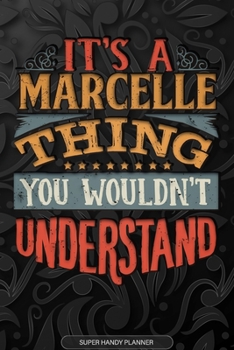 Paperback Its A Marcelle Thing You Wouldnt Understand: Marcelle Name Planner With Notebook Journal Calendar Personal Goals Password Manager & Much More, Perfect Book