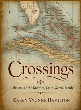 Crossing: A History of the Knowles, Lariz, Garcia Family