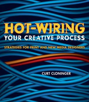 Paperback Hot-Wiring Your Creative Process: Strategies for Print and New Media Designers Book