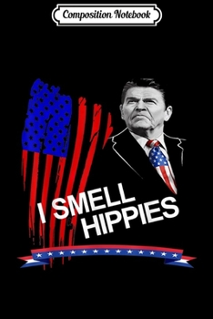 Composition Notebook: I Smell Hippies Ronald Reagan Conservative  Journal/Notebook Blank Lined Ruled 6x9 100 Pages