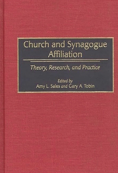 Hardcover Church and Synagogue Affiliation: Theory, Research, and Practice Book