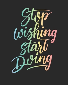 Paperback Stop Wishing, Start Doing: [2020 Weekly & Monthly Motivational Planner] Rainbow Gradient Handlettering Book
