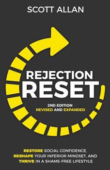 Paperback Rejection Reset: Restore Social Confidence, Reshape Your Inferior Mindset, and Thrive In a Shame-Free Lifestyle (2nd Edition) Book