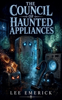 The Council of Haunted Appliances