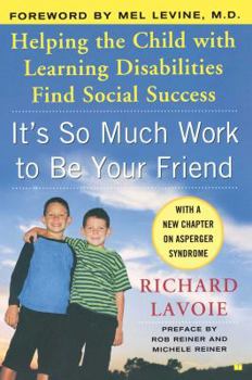Paperback It's So Much Work to Be Your Friend: Helping the Child with Learning Disabilities Find Social Success Book