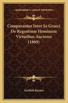 Paperback Comparantur Inter Se Graeci De Regentium Hominum Virtutibus Auctores (1889) [Latin] Book