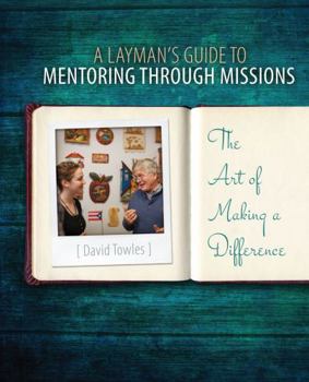 Spiral-bound A Layman's Guide to Mentoring through Missions: The Art of Making a Difference Book