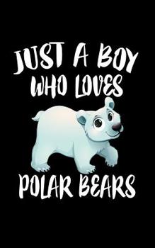 Paperback Just A Boy Who Loves Polar Bears: Animal Nature Collection Book
