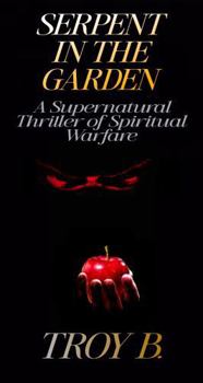 Serpent in the Garden: A Supernatural Thriller of Spiritual Warfare