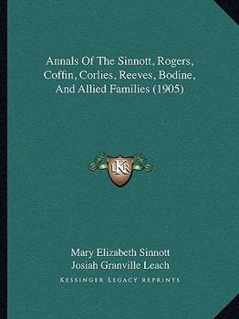 Annals of the Sinnott, Rogers, Coffin, Corlies, Reeves, Bodine and Allied Families
