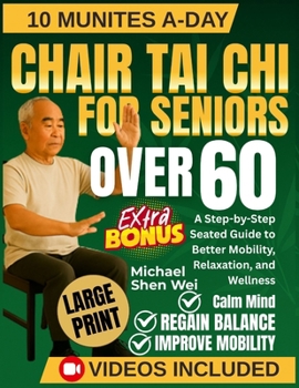 The Complete Chair Tai Chi for Seniors Over 60: A Step-by-Step Seated Guide to Better Mobility, Relaxation, and Wellness