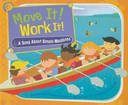 Library Binding Move It! Work It!: A Song about Simple Machines Book