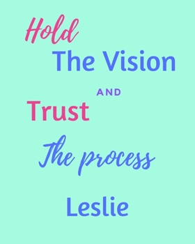 Hold The Bision and Trust The Process Leslie's: 2020 New Year Planner Goal Journal Gift for Leslie  / Notebook / Diary / Unique Greeting Card Alternative