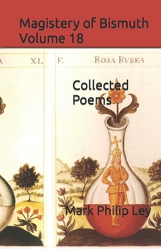 Paperback Magistery of Bismuth Volume Eighteen: Collected Poems Book