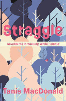 Paperback Straggle: Adventures in Walking While Female Book