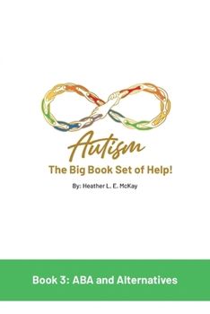 Paperback Autism: The Big Book Set of Help: Book Three: ABA and the Alternatives Book