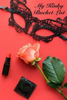 Paperback My Kinky Bucket List: Journal for Your Sexual Dreams Book