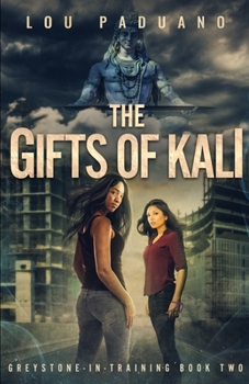 The Gifts of Kali: Greystone-in-Training Book Two - Book #2 of the Greystone-in-Training