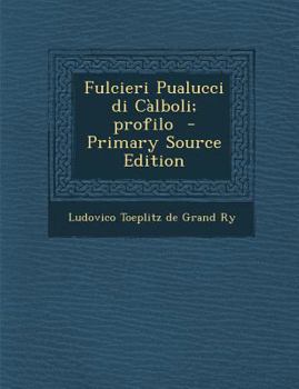 Paperback Fulcieri Pualucci Di Calboli; Profilo - Primary Source Edition [Italian] Book
