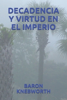 DECADENCIA Y VIRTUD EN EL IMPERIO (Spanish Edition)