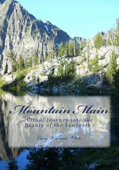 Paperback Mountain Main: Visual Journey into the Beauty of the Sawtooth's Book