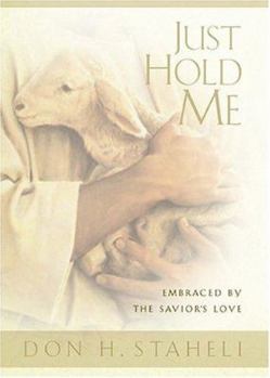 Hardcover Just Hold Me: Embraced by the Savior's Love Book